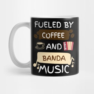 Fueled by Coffee and Banda Music Mug